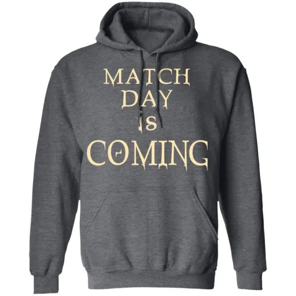 Match Day Is Coming Shirt, Hoodie, Tank 13