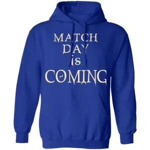 Match Day Is Coming Shirt, Hoodie, Tank 25