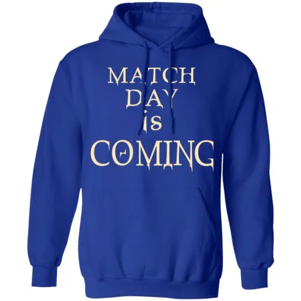 Match Day Is Coming Shirt, Hoodie, Tank 14