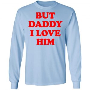 But Daddy I Love Him Shirt, Hoodie, Tank 22