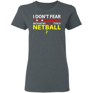 I Don't Fear Coronavirus Because My Blood Type Is Netball Shirt, Hoodie, Tank 7