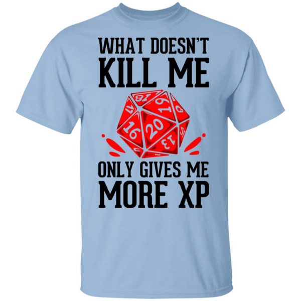 What Doesn't Kill Me Only Gives Me More XP Shirt, Hoodie, Tank 3