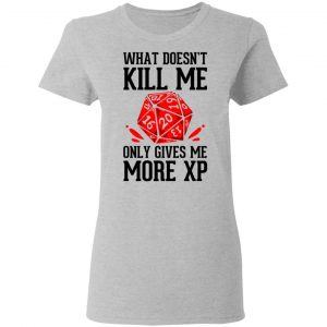 What Doesn't Kill Me Only Gives Me More XP Shirt, Hoodie, Tank 19