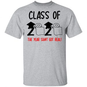 Class Of 2020 The Year Shit Got Real Shirt, Hoodie, Tank 16 Class Of 2020 The Year Shit Got Real Shirt, Hoodie, Tank 16