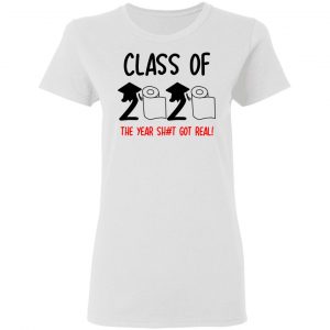 Class Of 2020 The Year Shit Got Real Shirt, Hoodie, Tank 18 Class Of 2020 The Year Shit Got Real Shirt, Hoodie, Tank 18