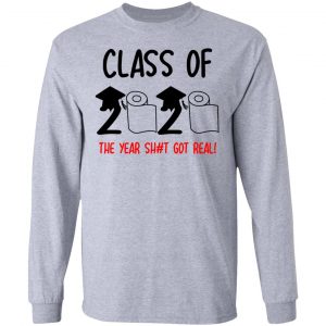 Class Of 2020 The Year Shit Got Real Shirt, Hoodie, Tank 20 Class Of 2020 The Year Shit Got Real Shirt, Hoodie, Tank 20