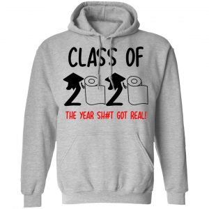 Class Of 2020 The Year Shit Got Real Shirt, Hoodie, Tank 23 Class Of 2020 The Year Shit Got Real Shirt, Hoodie, Tank 23