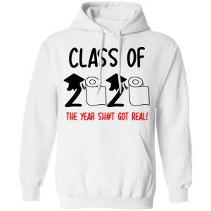 Class Of 2020 The Year Shit Got Real Shirt, Hoodie, Tank 24 Class Of 2020 The Year Shit Got Real Shirt, Hoodie, Tank 24