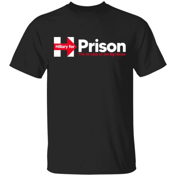 Hillary For Prison The 1st Lady To The Big House Shirt, Hoodie, Tank 3
