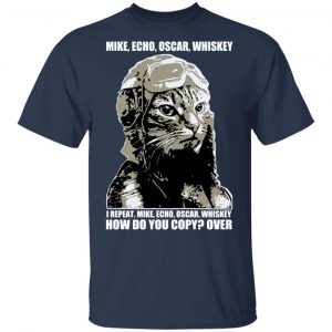 Mike Echo Oscar Whiskey I Repeat Mike Echo Oscar Whiskey Shirt, Hoodie, Tank 16