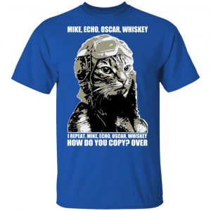 Mike Echo Oscar Whiskey I Repeat Mike Echo Oscar Whiskey Shirt, Hoodie, Tank 17