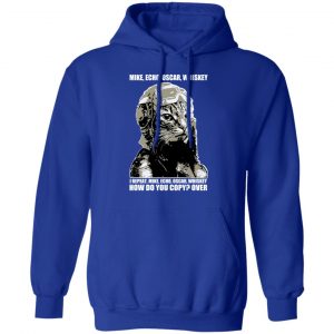 Mike Echo Oscar Whiskey I Repeat Mike Echo Oscar Whiskey Shirt, Hoodie, Tank 25