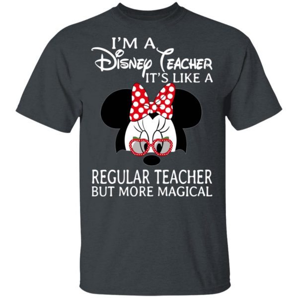 I’m A Disney Teacher It’s Like A Regular Teacher But More Magical Shirt, Hoodie, Tank Apparel 4