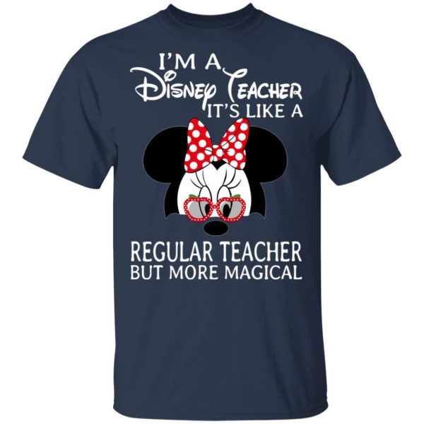 I’m A Disney Teacher It’s Like A Regular Teacher But More Magical Shirt, Hoodie, Tank Apparel 5