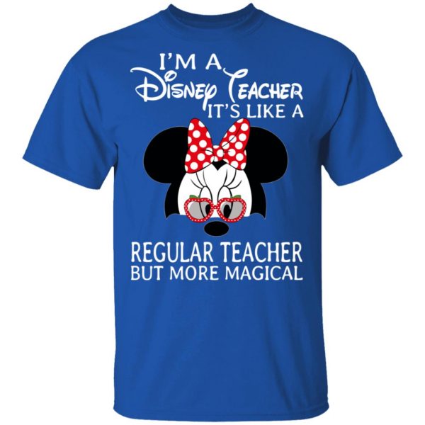 I’m A Disney Teacher It’s Like A Regular Teacher But More Magical Shirt, Hoodie, Tank Apparel 6