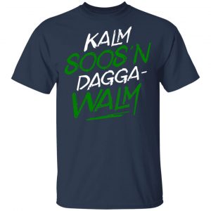 Kalm Soos'n Dagga-Walm Shirt, Hoodie, Tank 16