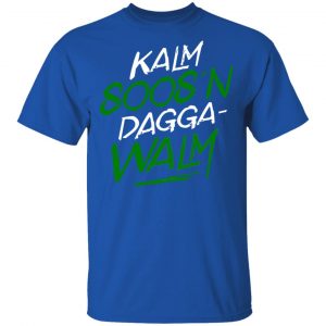 Kalm Soos'n Dagga-Walm Shirt, Hoodie, Tank 17