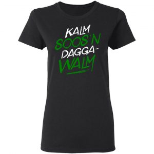 Kalm Soos'n Dagga-Walm Shirt, Hoodie, Tank 18