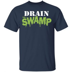 Drain The Swamp Shirt, Hoodie, Tank 8