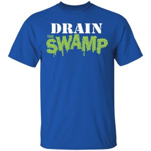 Drain The Swamp Shirt, Hoodie, Tank 9