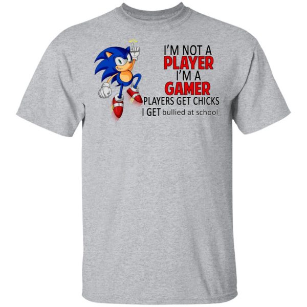 I’m Not Player I’m A Gamer Players Get Chicks I Get Bullied At School Shirt, Hoodie, Tank Apparel 5