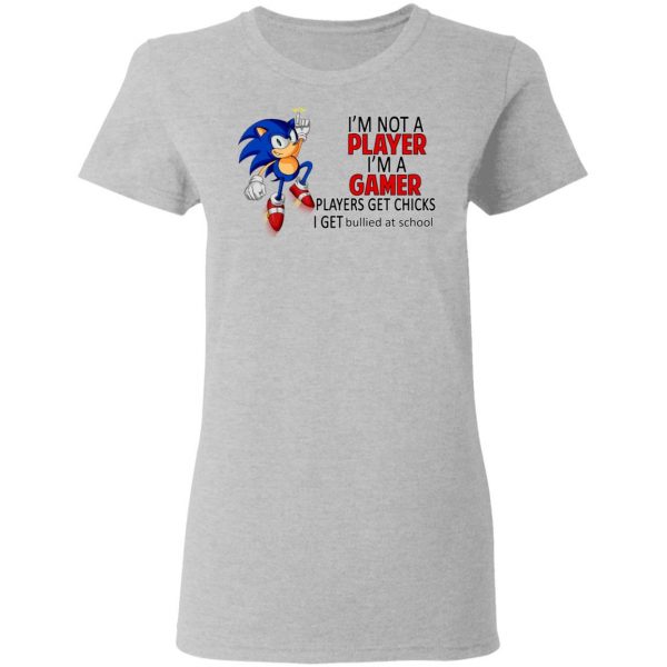 I’m Not Player I’m A Gamer Players Get Chicks I Get Bullied At School Shirt, Hoodie, Tank Apparel 8