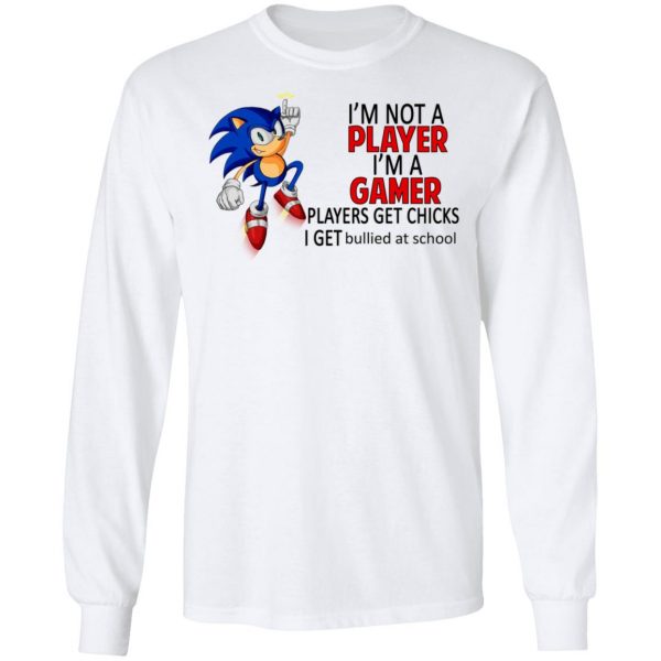 I’m Not Player I’m A Gamer Players Get Chicks I Get Bullied At School Shirt, Hoodie, Tank Apparel 10
