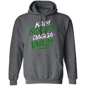 Kalm Soos'n Dagga-Walm Shirt, Hoodie, Tank 24