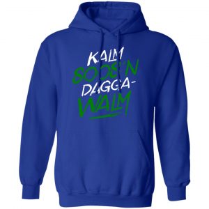 Kalm Soos'n Dagga-Walm Shirt, Hoodie, Tank 25