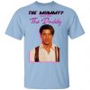 Brendan Fraser The Mummy More Like The Daddy Shirt, Hoodie, Tank 2 Brendan Fraser The Mummy More Like The Daddy Shirt, Hoodie, Tank 2