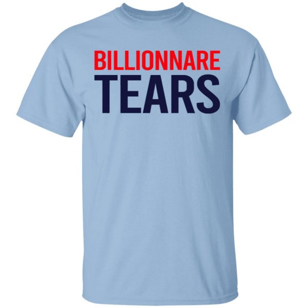 Billionnare Tears Shirt, Hoodie, Tank 3