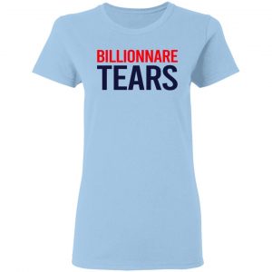 Billionnare Tears Shirt, Hoodie, Tank 17