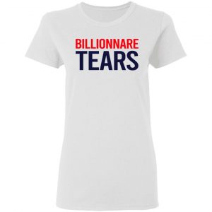 Billionnare Tears Shirt, Hoodie, Tank 18