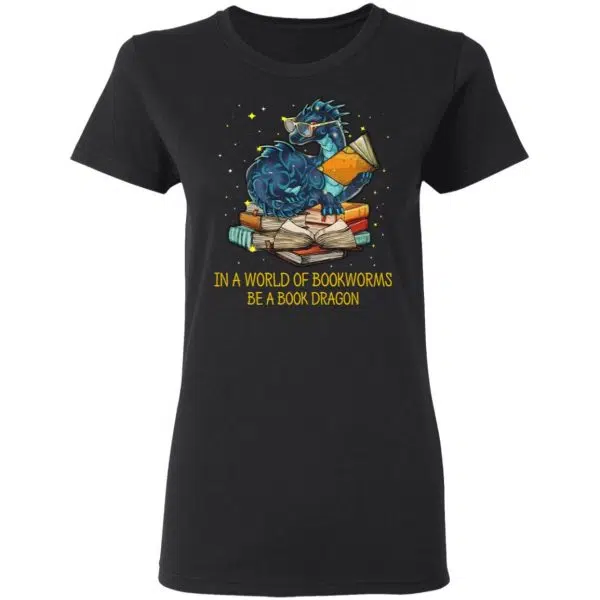 In A World Of Bookworms Be A Book Dragon Shirt, Hoodie, Tank 7
