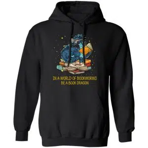 In A World Of Bookworms Be A Book Dragon Shirt, Hoodie, Tank 22
