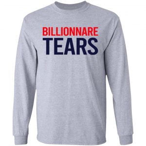 Billionnare Tears Shirt, Hoodie, Tank 20