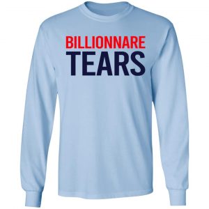 Billionnare Tears Shirt, Hoodie, Tank 22