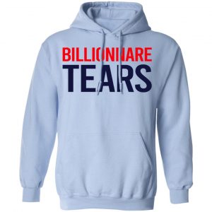 Billionnare Tears Shirt, Hoodie, Tank 25