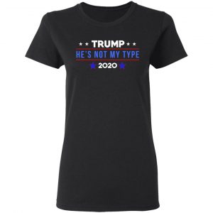 Trump He’s Not My Type 2020 Shirt, Hoodie, Tank 18