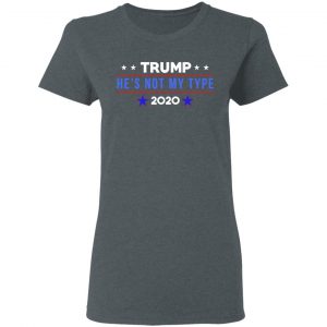 Trump He’s Not My Type 2020 Shirt, Hoodie, Tank 19