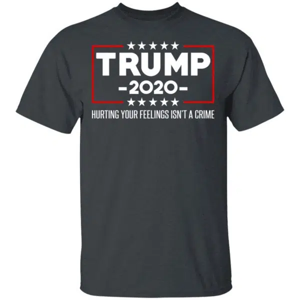 Trump 2020 Hurting Your Feelings Isn’t A Crime Shirt, Hoodie, Tank 4