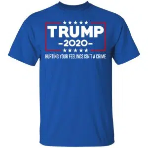 Trump 2020 Hurting Your Feelings Isn’t A Crime Shirt, Hoodie, Tank 17