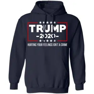 Trump 2020 Hurting Your Feelings Isn’t A Crime Shirt, Hoodie, Tank 23