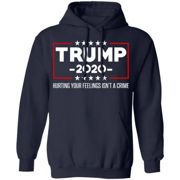 Trump 2020 Hurting Your Feelings Isn’t A Crime Shirt, Hoodie, Tank 12