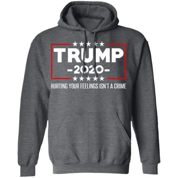 Trump 2020 Hurting Your Feelings Isn’t A Crime Shirt, Hoodie, Tank 13