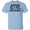 Someone Ate A Bat Now I Can't Wipe My Butt Shirt, Hoodie, Tank 2