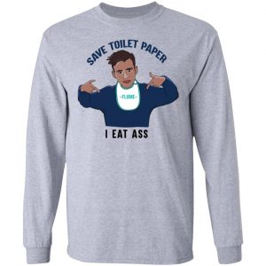 Flume Save Toilet Paper I Ear Ass Shirt, Hoodie, Tank 20