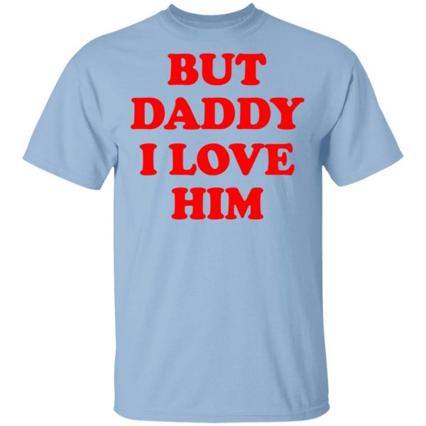 But Daddy I Love Him Shirt, Hoodie, Tank 3