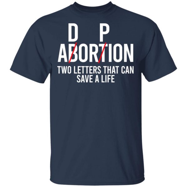 DP Abortion Two Letters That Can Save A Life Shirt, Hoodie, Tank Apparel 5