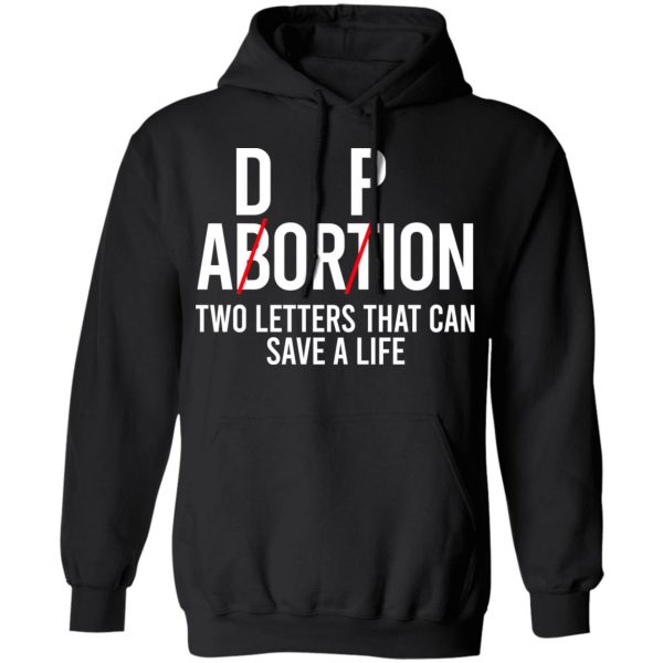 DP Abortion Two Letters That Can Save A Life Shirt, Hoodie, Tank Apparel 11